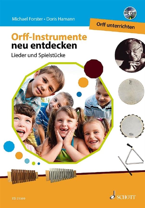 Orff-Instrumente neu entdecken - Orff unterrichten : Lieder und Spielstücke