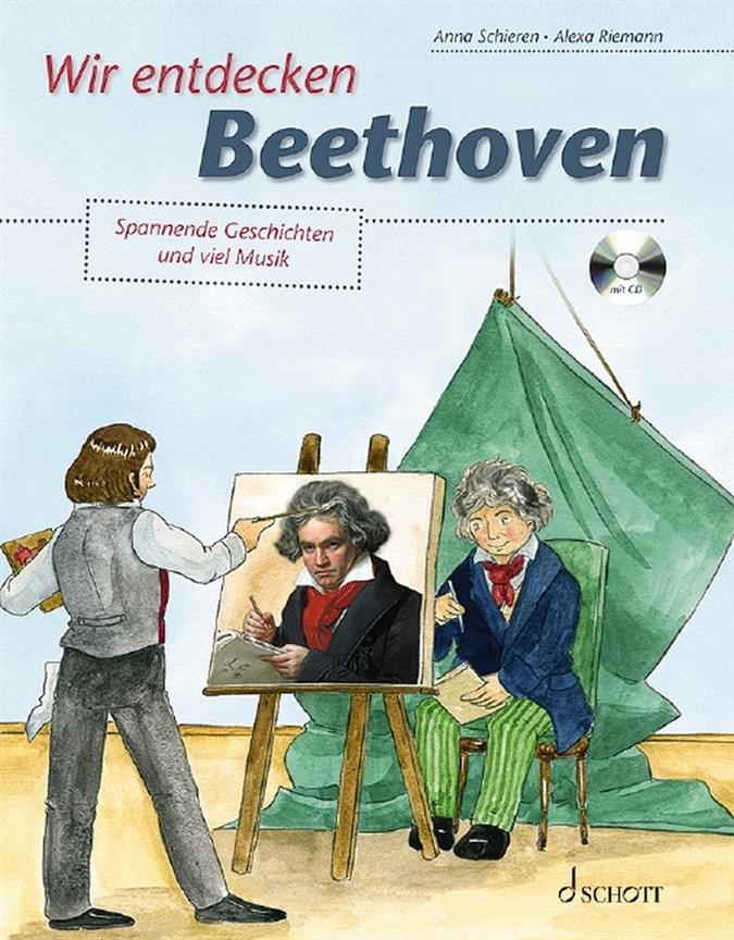 Wir entdecken Beethoven : Spannende Geschichten und viel Musik