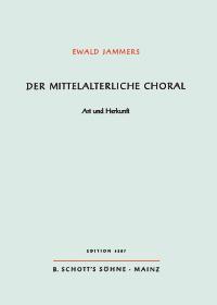 Der mittelalterliche Choral : Art und Herkunft
