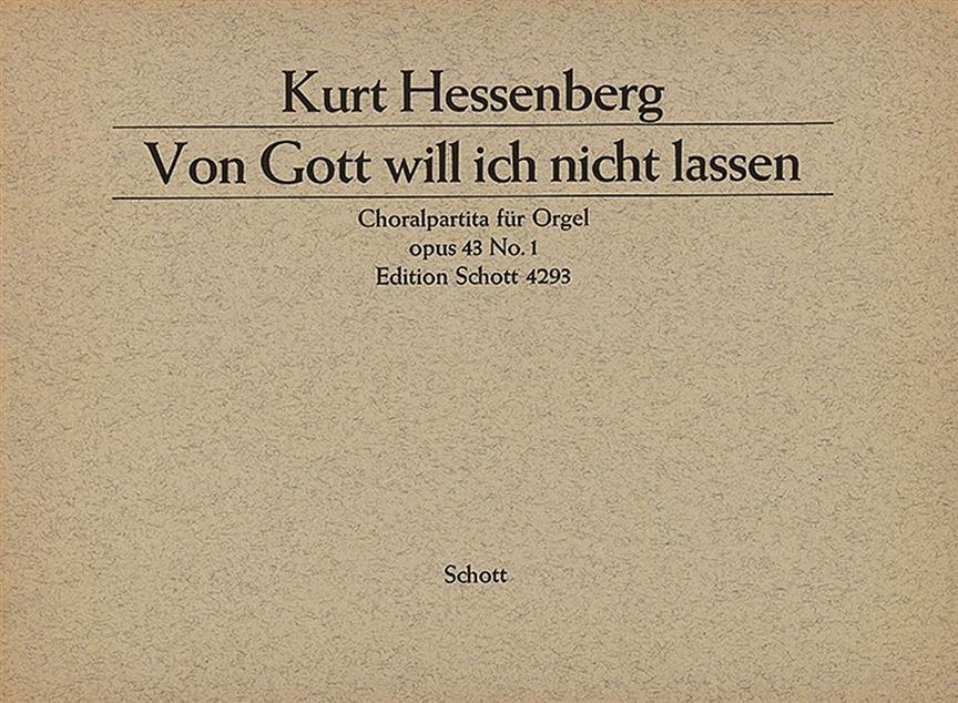 Zwei Choralpartiten fur Orgel op. 43 : Nr. 1: Von Gott will ich nicht lassen