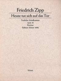 Heute tut sich auf das Tor op. 41 : Festliche Schulkantate