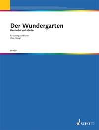 Der Wundergarten : 170 deutsche Volkslieder