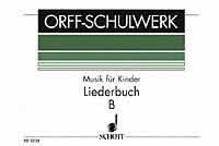 Musik für Kinder : Liederbuch B: Mittelstufe