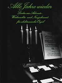 Alle Jahre wieder : Lieder zur Advents-, Weihnachts- und Neujahrszeit