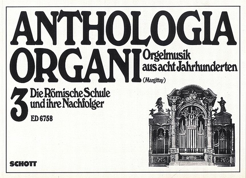 Die Romische Schule und ihre Nachfolger : Anthologia Organi Band 3
