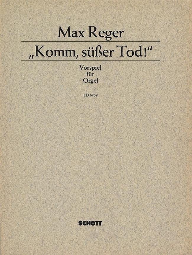 Komm, sußer Tod! Werk o. O. Stein-Verz. S. 426 : Vorspiel fur Orgel