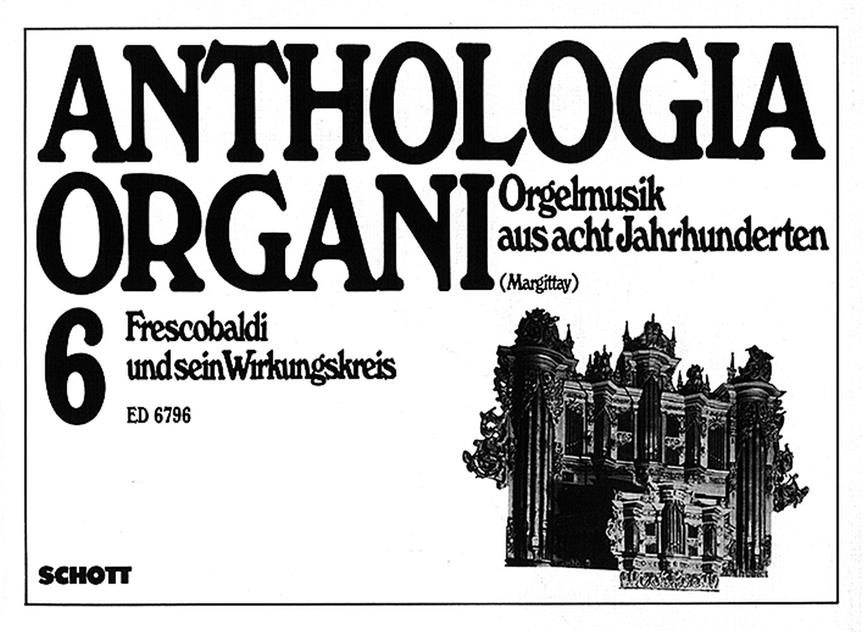 Frescobaldi und sein Wirkungskreis : Anthologia Organi Band 6