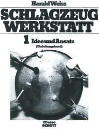 Die Schlagzeugwerkstatt Band 1 : Idee und Ansatz