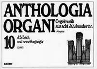 J.S. Bach und seine Vorganger : Anthologia Organi Band 10