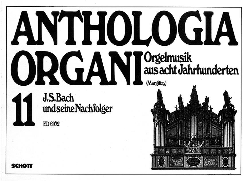 J.S. Bach und seine Nachfolger : Anthologia Organi Band 11