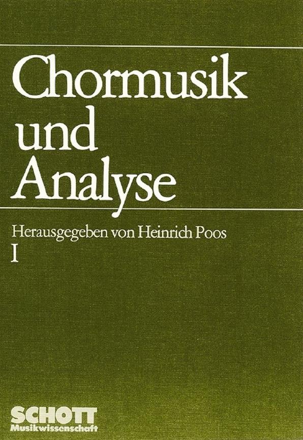 Chormusik und Analyse Teil 1 : Beitrage zur Formanalyse und Interpretation mehrstimmiger Vokalmusik