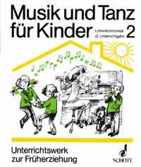 Musik und Tanz für Kinder Band 2 : Unterrichtswerk zur musikalischen Früherziehung