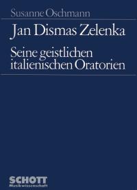 Jan Dismas Zelenka : Seine geistlichen italienischen Oratorien