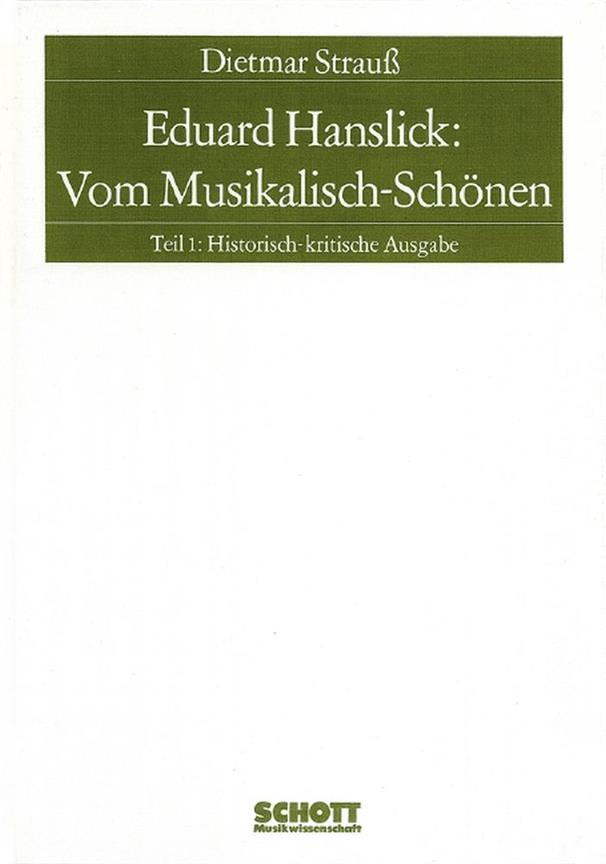 Eduard Hanslick: Vom Musikalisch-Schonen Teil 1 : Ein Beitrag zur Revision der asthetik der Tonkunst