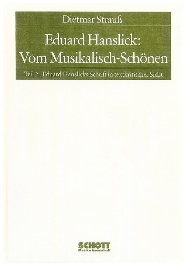 Eduard Hanslick: Vom Musikalisch-Schonen Teil 2 : Ein Beitrag zur Revision der asthetik der Tonkunst