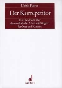 Der Korrepetitor : Ein Handbuch uber die musikalische Arbeit mit Sangern fur Oper und Konzert