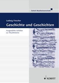 Geschichte und Geschichten : Ausgewahlte Aufsatze zur Musikhistorie