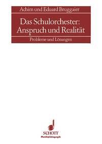 Das Schulorchester: Anspruch und Realitat : Probleme und Losungen