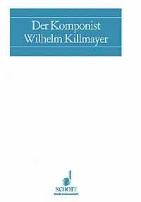 The Composer Wilhelm Killmayer : Musicology