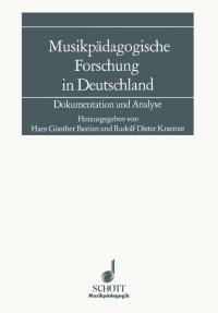Musikpadagogische Forschung in Deutschland : Dokumentation und Analyse