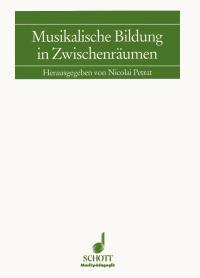 Musikalische Bildung in Zwischenraumen : Symposiumsbericht Musikalische Fruherziehung/Grundausbildung, Hamburg 1992