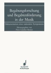 Begabungsforschung und Begabtenforderung in Musik : Dokumentation eines nationalen Symposiums