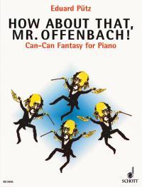 How about that, Mr. Offenbach! : Can-Can Fantasy