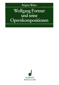 Wolfgang Fortner und seine Opernkompositionen : Musicology