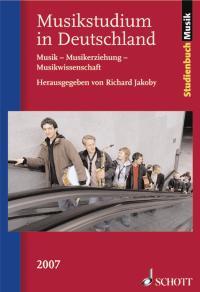 Musikstudium in Deutschland : Musik - Musikerziehung - Musikwissenschaft