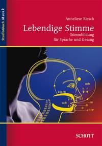 Lebendige Stimme : Stimmbildung fur Sprache und Gesang