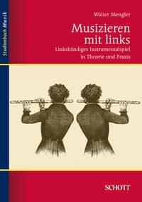 Musizieren mit links : Linkshandiges Instrumentalspiel in Theorie und Praxis