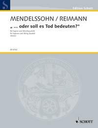 ... oder soll es Tod bedeuten? : Acht Lieder und ein Fragment von Felix Mendelssohn Bartholdy