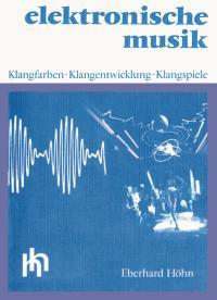 Elektronische Musik : Klangfarben - Klangentwicklung - Klangspiele