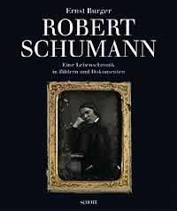 Robert Schumann : Eine Lebenschronik in Bildern und Dokumenten