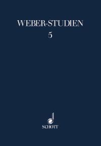 Weber-Studien 5 : Von der Silvana zum Freischutz