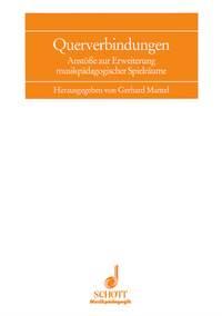 Querverbindungen : Anstoße zur Erweiterung musikpadagogischer Spielraume.