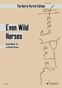 Even Wild Horses : Dance Music for an Absent Drama