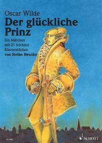 Der gluckliche Prinz op. 28 : Ein Marchen mit 21 leichten Klavierstucken