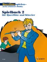 Querflöte Spielen -Mein schönstes Hobby Spielbuch2 : Die moderne Flötenschule für Jugendliche und Erwachsene