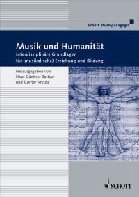 Musik und Humanitat : Interdisziplinare Grundlage fur (musikalische) Erziehung und Bildung