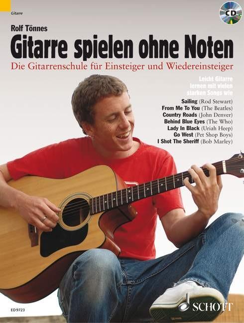 Gitarre spielen ohne Noten : Die neue Gitarrenschule für Einsteiger und Wiedereinsteiger
