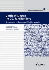 Verflechtungen im 20. Jahrhundert : Komponisten im Spannungsfeld elitar - popular