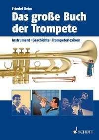 Das große Buch der Trompete : Instrument, Geschichte, Trompeterlexikon