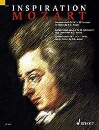 Inspiration Mozart : Compositions of the 18th to 21th Centuries on Themes by W. A. Mozart
