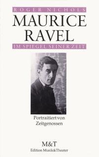 Maurice Ravel im Spiegel seiner Zeit : Portraitiert von Zeitgenossen