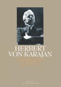 Herbert von Karajan : Der philharmonische Alleinherrscher