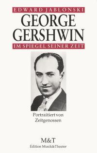 George Gershwin im Spiegel seiner Zeit : Portraitiert von Zeitgenossen