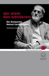 Der Atem des Wanderers : Der Komponist Helmut Lachenmann