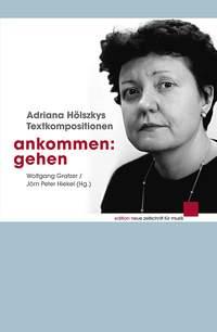 Ankommen: Gehen : Adriana Hölszkys Textkompositionen