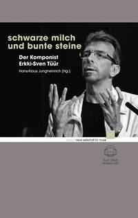 Schwarze Milch und bunte Steine : Der Komponist Erkki-Sven Tüür